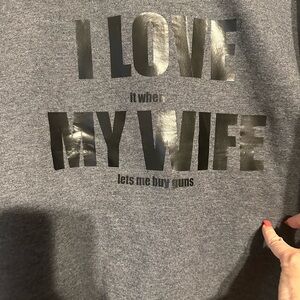 I Love It When My Wife Lets Me Buy Guns Sweatshirt - Gift for Men - Size XL
